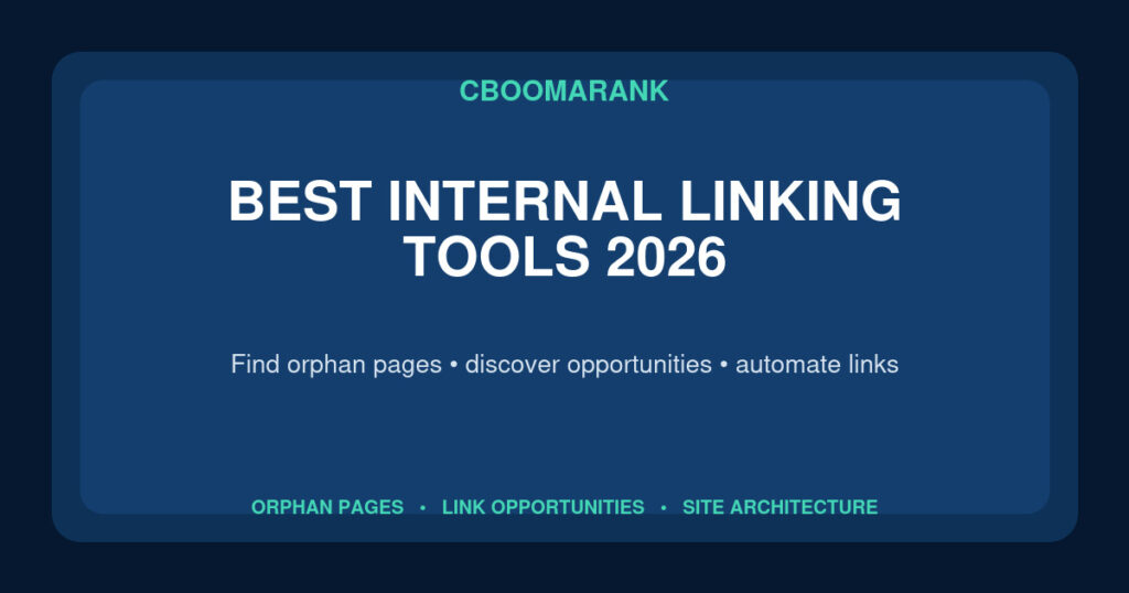 Best internal linking tools in 2026 for finding orphan pages and improving site architecture